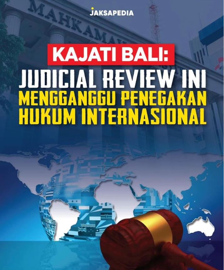 JUDICIAL REVIEW INI MENGGANGGU PENEGAKAN HUKUM INTERNASIONAL