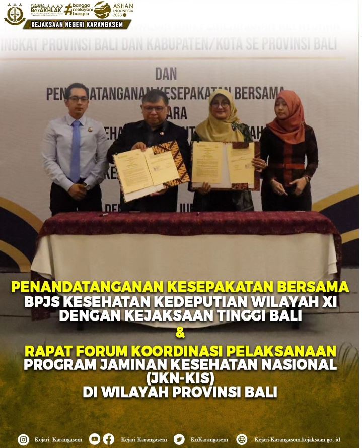 PENANDATANGANAN KESEPAKATAN BERSAMA BPJS KESEHATAN KEDEPUTIAN WILAYAH XI DENGAN KEJAKSAAN TINGGI BALI & RAPAT FORUM KOORDINASI PELAKSANAAN PROGRAM JAMINAN KESEHATAN NASIONAL (JKN-KIS) DI WILAYAH PROVINSI BALI