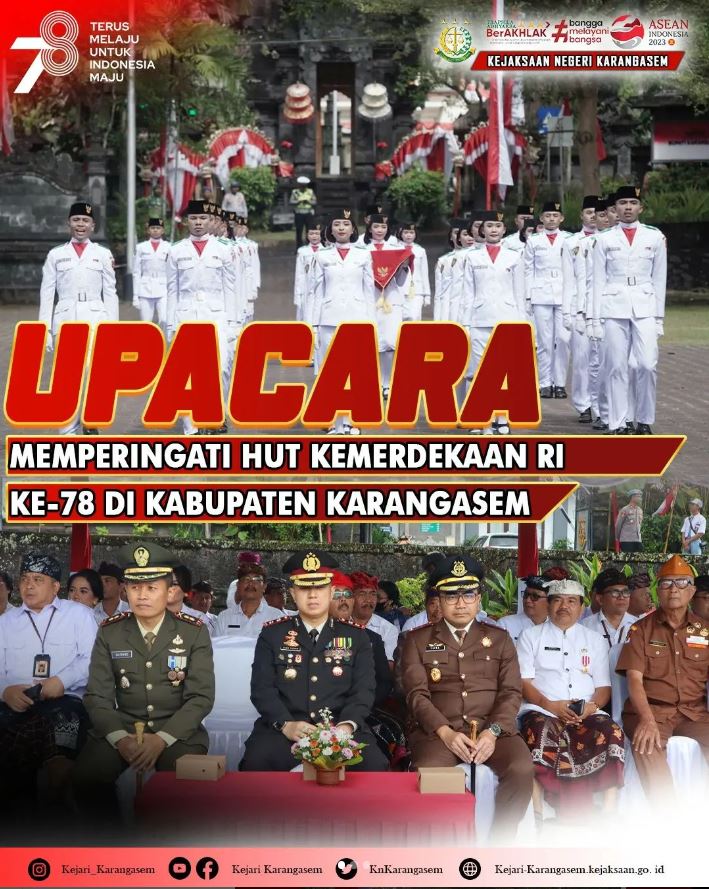 UPACARA MEMPERINGATI HUT KEMERDEKAAN RI KE-78 DI KABUPATEN KARANGASEM
