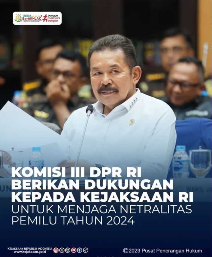 KOMISI III DPR RI BERIKAN DUKUNGAN KEPADA KEJAKSAAN RI UNTUK MENJAGA NETRALITAS PEMILU TAHUN 2024