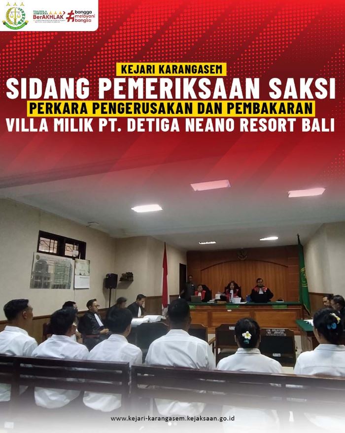 SIDANG PEMERIKSAAN SAKSI PERKARA PENGERUSAKAN DAN PEMBAKARAN VILA MILIK PT. DETIGA NEANO RESORT BALI
