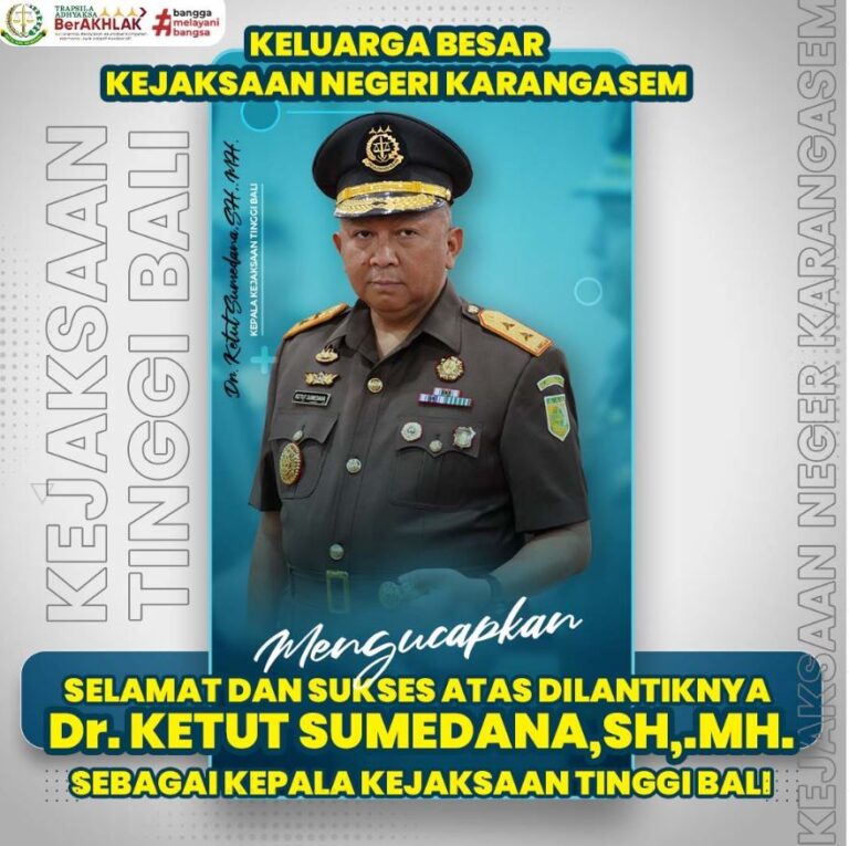 SELAMAT DAN SUKSES ATAS DILANTIKNYA DR. KETUT SUMEDANA, S.H.,M.H. SEBAGAI KEPALA KEJAKSAAN TINGGI BALI