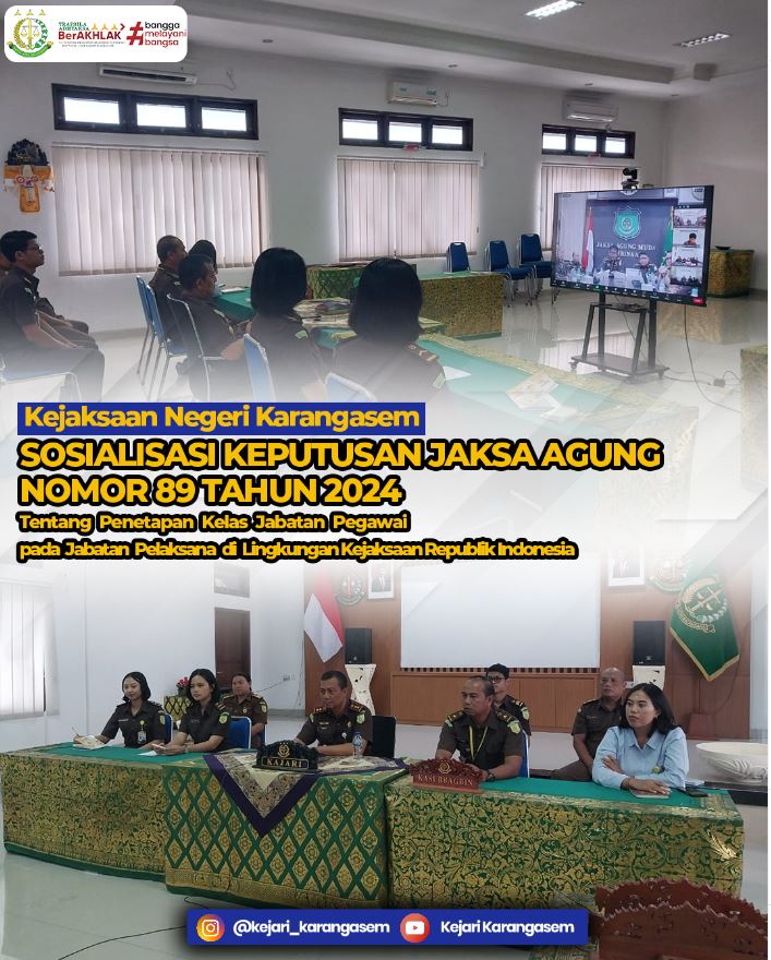 SOSIALISASI KEPUTUSAN JAKSA AGUNG NOMOR 89 TAHUN 2024 TENTANG PENETAPAN KELAS JABATAN PEGAWAI PADA JABATAN PELAKSANA DI LINGKUNGAN KEJAKSAAN REPUBLIK INDONESIA
