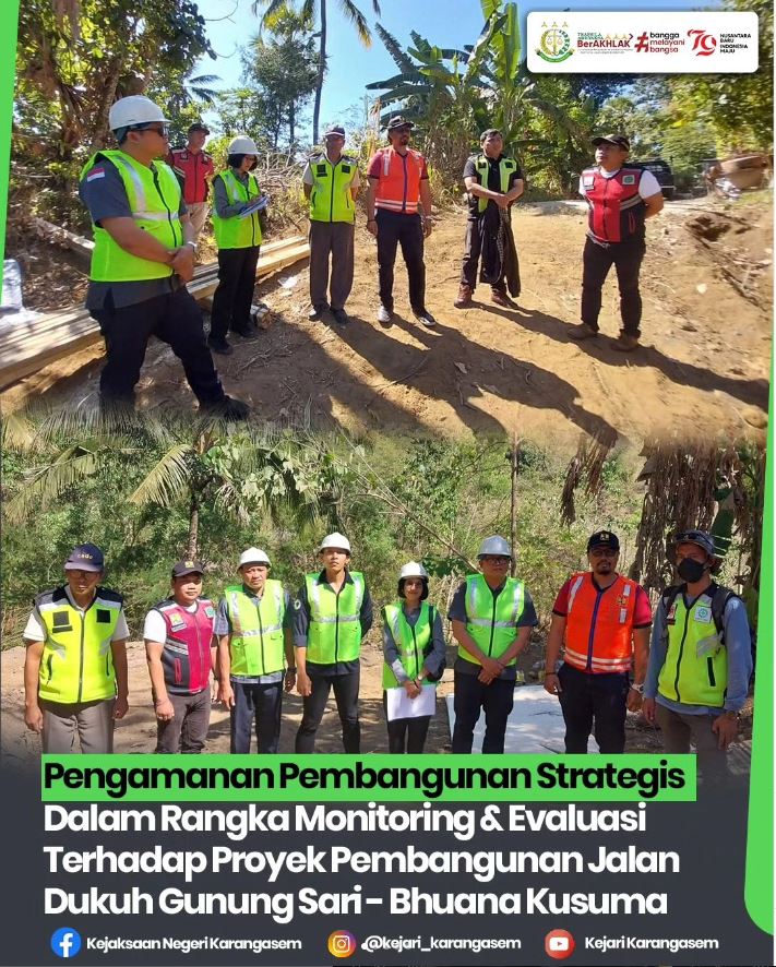 PENGAMANAN PEMBANGUNAN STRATEGIS DALAM RANGKA MONITORING & EVALUASI TERHADAP PROYEK PEMBANGUNAN JALAN DUKUH GUNUNG SARI-BHUANA KUSUMA