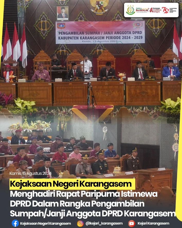 KEJAKSAAN NEGERI KARANGASEM MENGHADIRI RAPAT PARIPURNA ISTIMEWA DPRD DALAM RANGKA PENGAMBILAN SUMPAH/JANJI ANGGOTA DPRD KARANGASEM