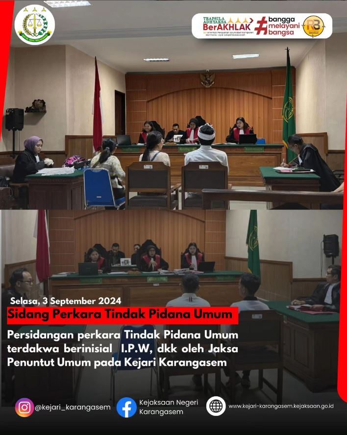 PERSIDANGAN PERKARA TINDAK PIDANA UMUM TERDAKWA BERINISIAL I.P.W, DKK OLEH JAKSA PENUNTUT UMUM PADA KEJARI KARANGASEM