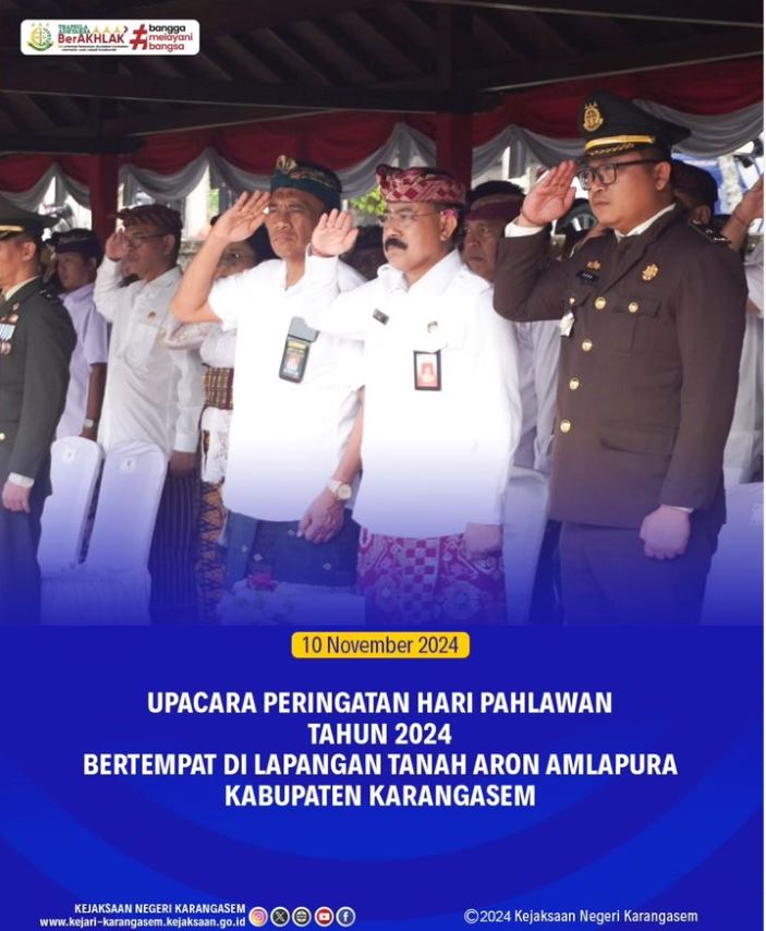 UPACARA PERINGATAN HARI PAHLAWAN TAHUN 2024 BERTEMPAT DI LAPANGAN TANAH ARON AMLAPURA KABUPATEN KARANGASEM