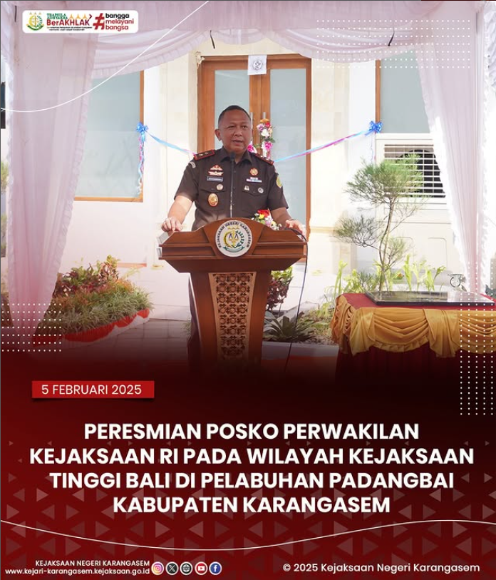 PERESMIAN POSKO PERWAKILAN KEJAKSAAN RI PADA WILAYAH KEJAKSAAN TINGGI BALI DI PELABUHAN PADANGBAI KABUPATEN KARANGASEM