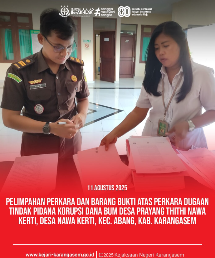 PELIPAHAN PERKARA DAN BARANG BUKTI ATAS PERKARA DUGAAN TINDAK PIDANA KORUPSI DANA BUM DESA PRAYANG THITHI NAWA KERTI, DESA NAWA KERTI, KEC. ABANG, KAB. KARANGASEM