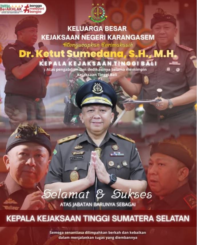 KELUARGA BESAR KEJAKSAAN NEGERI KARANGASEM MENYAMPAIKAN TERIMA KASIH DAN PENGHARGAAN YANG SETINGGI-TINGGINYA KEPADA BAPAK DR. KETUT SUMEDANA, S.H., M.H.
