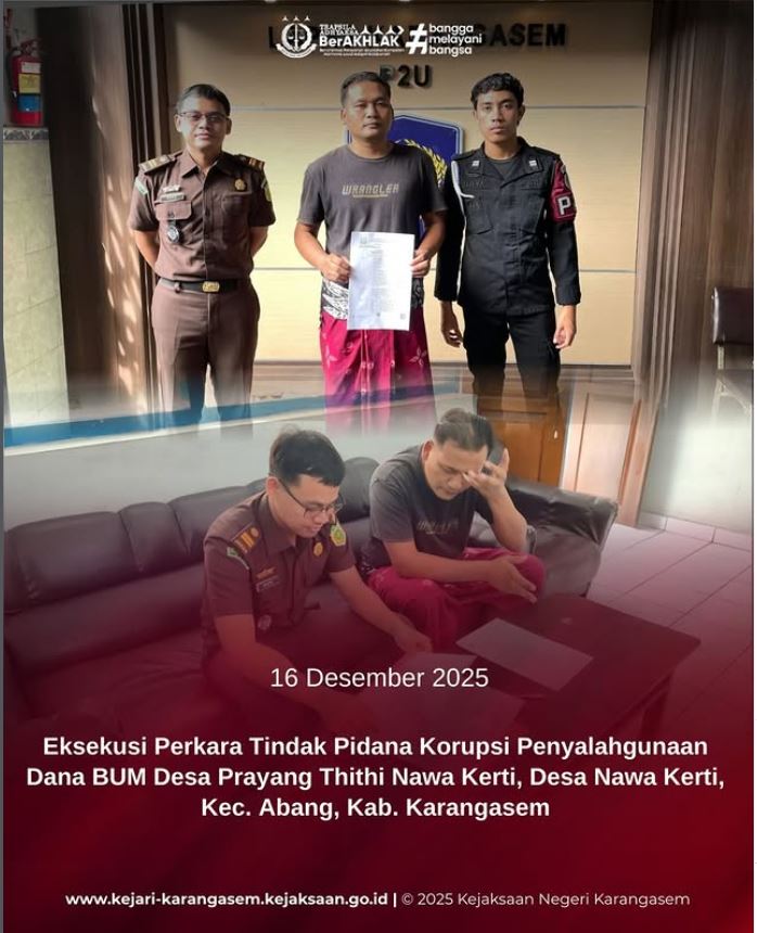 EKSEKUSI PERKARA TINDAK PIDANA KORUPSI PENYALAHGUNAAN DANA BUM DESA PRAYANG THITHI NAWA KERTI TERHADAP 1 (SATU) ORANG TERPIDANA PADA LAPAS KELAS II B KARANGASEM