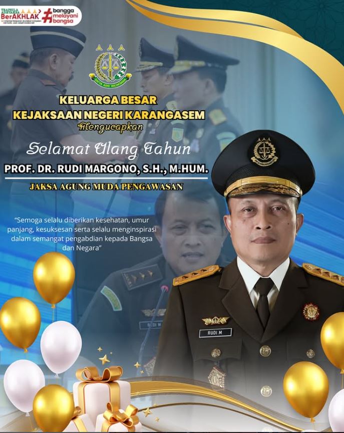 KELUARGA BESAR KEJARI KARANGASEM MENGUCAPKAN: Selamat Ulang TahunJaksa Agung Muda PengawasanProf. Dr. Rudi Margono, S.H., M.Hum.