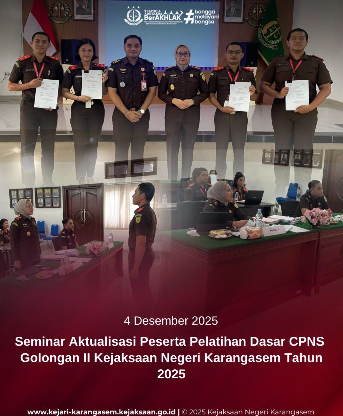 SEMINAR AKTUALISASI PESERTA PELATIHAN DASAR CPNS GOLONGAN II PADA KEJAKSAAN NEGERI KARANGASEM TAHUN 2025