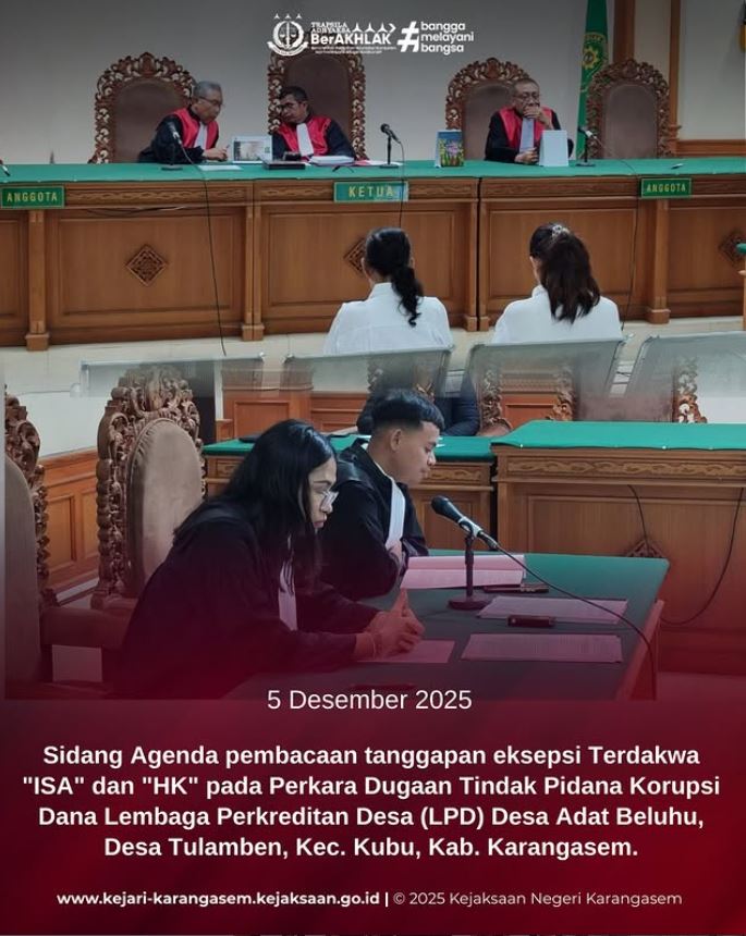 SIDANG DENGAN AGENDA PEMBACAAN TANGGAPAN ATAS EKSEPSI TERDAKWA “ISA” DAN “HK” DALAM PERKARA DUGAAN TINDAK PIDANA KORUPSI DANA LEMBAGA PERKREDITAN DESA (LPD) DESA ADAT BELUHU, DESA TULAMBEN, KEC. KUBU, KAB. KARANGASEM