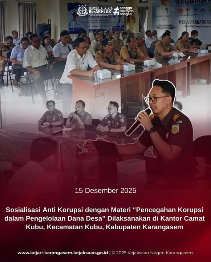SOSIALISASI ANTI KORUPSI YANG DISELENGGARAKAN OLEH INSPEKTORAT DAERAH KABUPATEN KARANGASEM, DENGAN MATERI “PENCEGAHAN KORUPSI DALAM PENGELOLAAN DANA DESA”, BERTEMPAT DI KANTOR CAMAT KUBU, KECAMATAN KUBU, KABUPATEN KARANGASEM