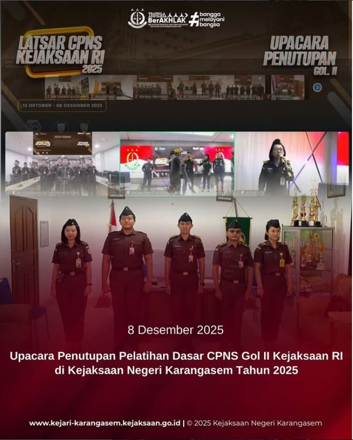 UPACARA PENUTUPAN PELATIHAN DASAR CPNS GOL II KEJAKSAAN RI DI KEJAKSAAN NEGERI KARANGASEM TAHUN 2025