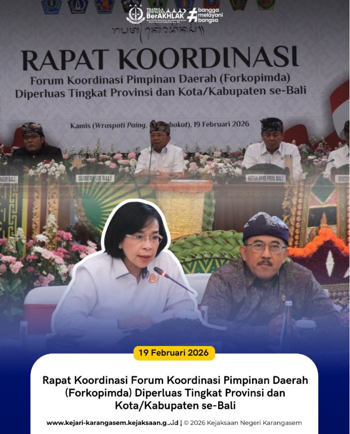 RAPAT KOORDINASI FORUM KOORDINASI PIMPINAN DAERAH (FORKOPIMDA) DIPERLUAS TINGKAT PROVINSI DAN KOTA/KABUPATEN SE-BALI