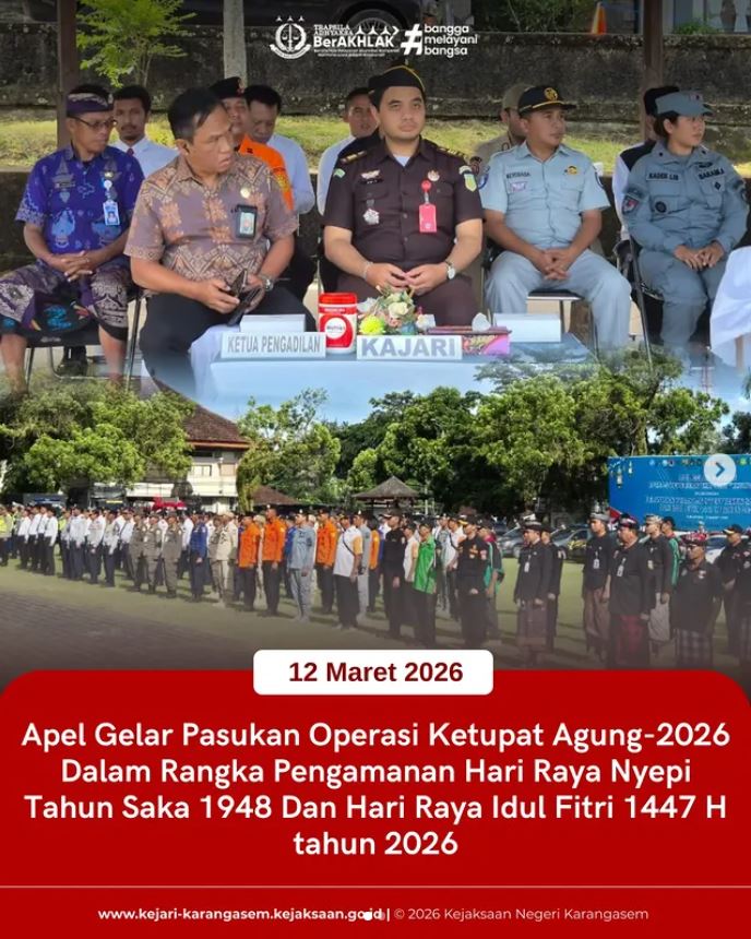 APEL GELAR PASUKAN OPERASI KETUPAT AGUNG 2026 DALAM RANGKA PENGAMANAN HARI RAYA NYEPI TAHUN SAKA 1948 DAN HARI RAYA IDUL FITRI 1447 H
