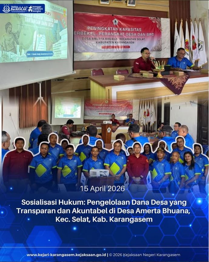 SOSIALISASI HUKUM: PENGELOLAAN DANA DESA YANG TRANSPARAN DAN AKUNTABEL DI DESA AMERTA BHUANA, KEC. SELAT, KAB. KARANGASEM