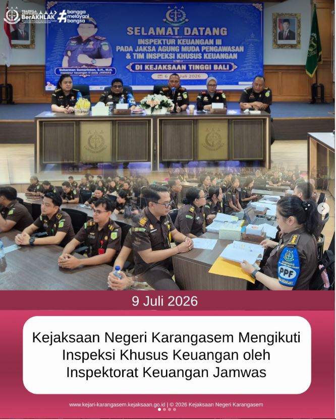 KEJAKSAAN NEGERI KARANGASEM MENGIKUTI INSPEKSI KHUSUS KEUANGAN OLEH INSPEKTORAT KEUANGAN JAMWAS