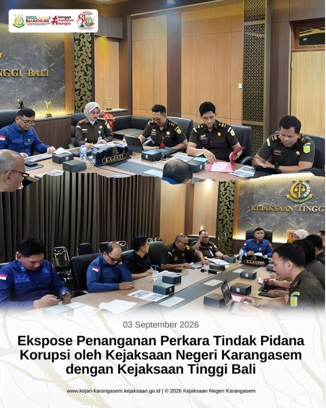 EKPOSE PENANGANAN PERKARA TINDAK PIDANA KORUPSI OLEH KEJAKSAAN NEGERI KARANGASEM DENGAN KEJAKSAAN TINGGI BALI