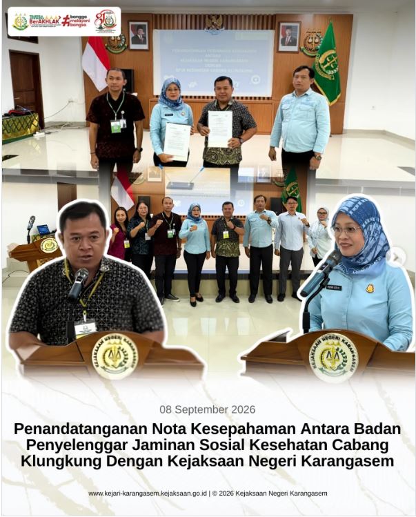 PENANDATANGANAN NOTA KESEPAHAMAN ANTARA BADAN PENYELENGGARA JAMINAN SOSIAL KESEHATAN CABANG KLUNGKUNG DENGAN BIDANG PERDATA DAN TATA USAHA NEGARA KEJAKSAAN NEGERI KARANGASEM