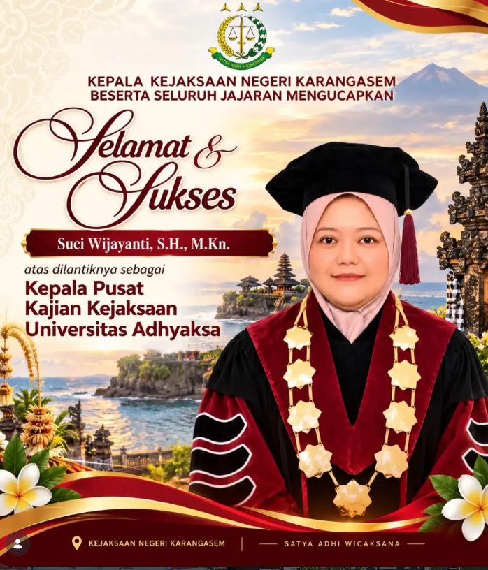 KEPALA KEJAKSAAN NEGERI KARANGASEM BESERTA SELURUH JAJARAN MENGUCAPKAN SELAMAT DAN SUKSES KEPADA IBU SUCI WIJAYANTI, S.H., M.KN. ATAS DILANTIKNYA SEBAGAI KEPALA PUSAT KAJIAN KEJAKSAAN UNIVERSITAS ADHYAKSA.